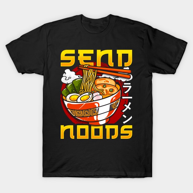 Funny Send Noods Anime Gamer Pho Ramen Noodle Pun T-Shirt by theperfectpresents